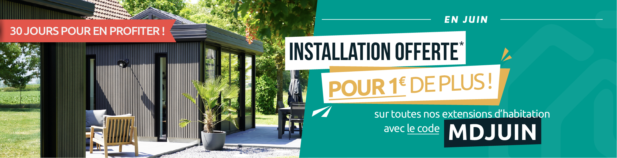 Offre installation offerte pour 1€ de plus sur votre extension d'habitation